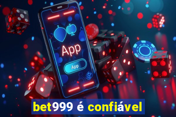 bet999 é confiável