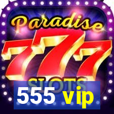 555 vip