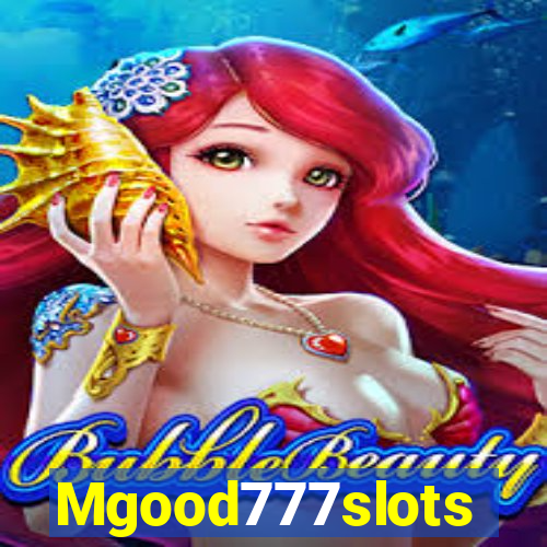 Mgood777slots