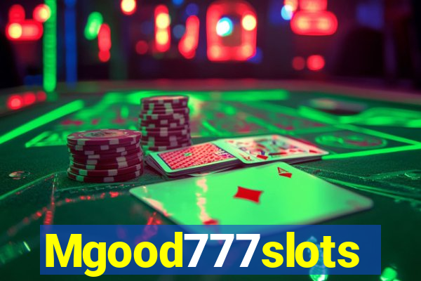 Mgood777slots