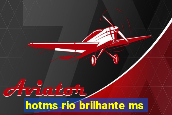 hotms rio brilhante ms