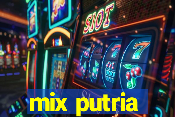 mix putria