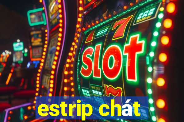 estrip chát