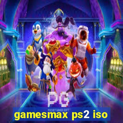gamesmax ps2 iso