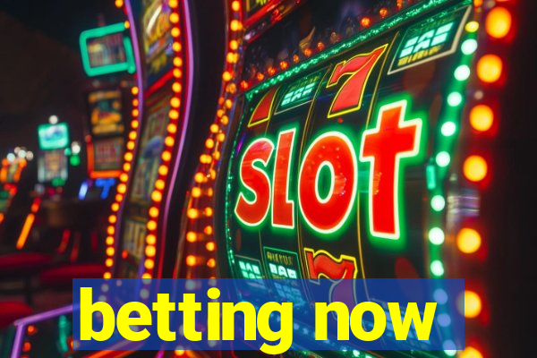 betting now
