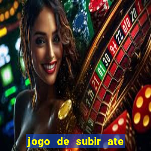 jogo de subir ate o ceu