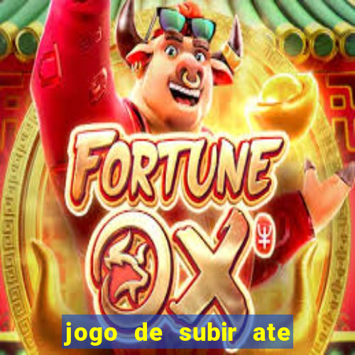 jogo de subir ate o ceu