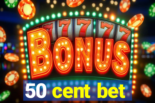 50 cent bet