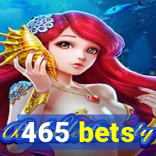 465 bets