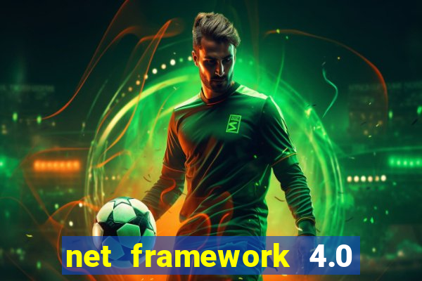 net framework 4.0 v 30319 windows 7 64 bit