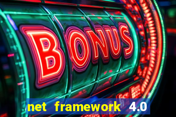 net framework 4.0 v 30319 windows 7 64 bit