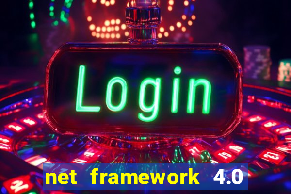 net framework 4.0 v 30319 windows 7 64 bit