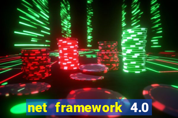 net framework 4.0 v 30319 windows 7 64 bit
