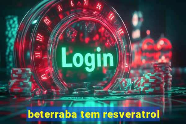 beterraba tem resveratrol