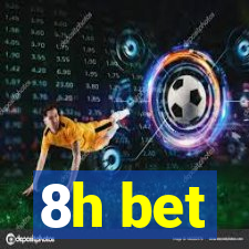 8h bet