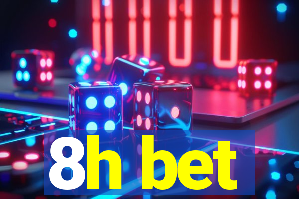 8h bet