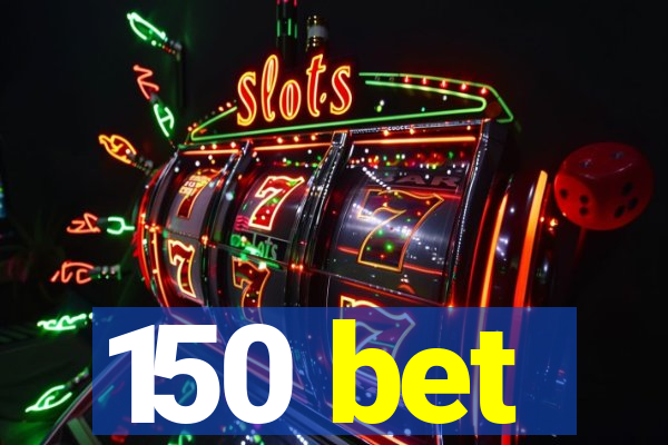 150 bet