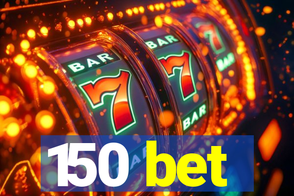 150 bet