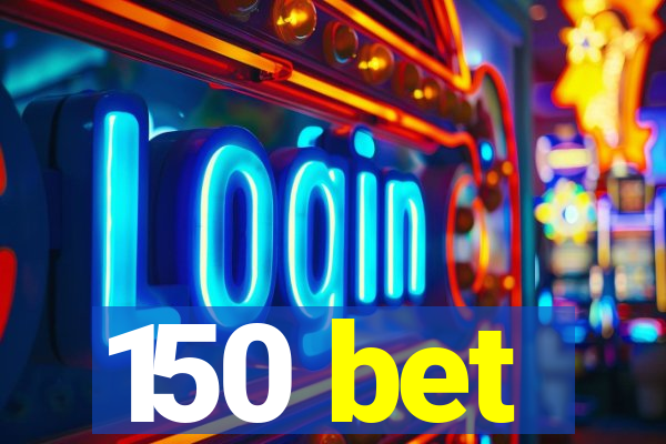 150 bet