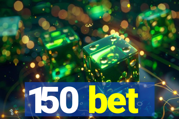 150 bet
