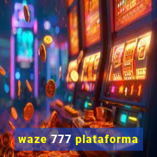 waze 777 plataforma