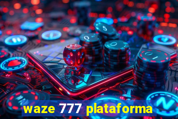 waze 777 plataforma