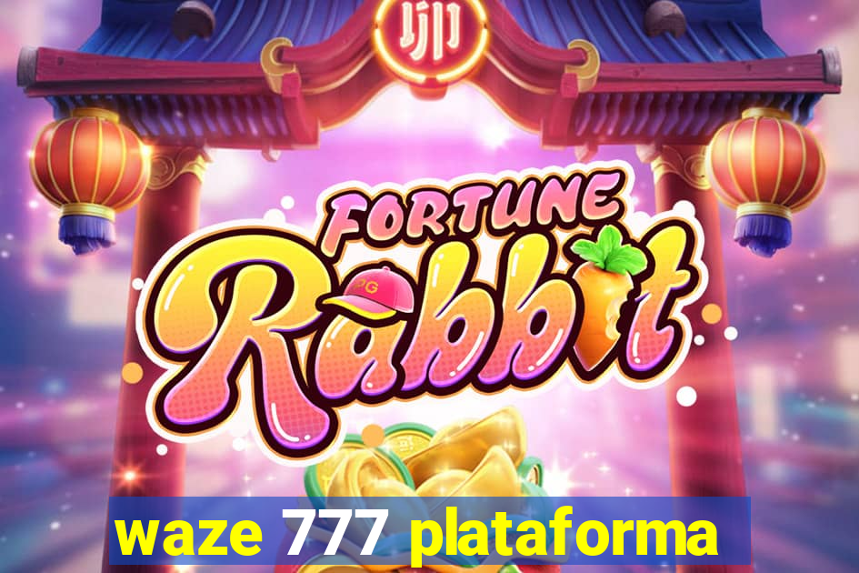 waze 777 plataforma