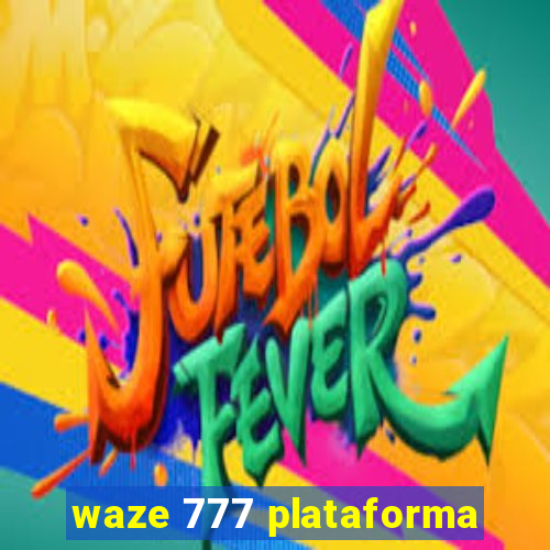 waze 777 plataforma