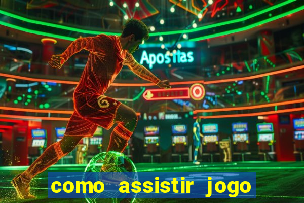 como assistir jogo sem delay