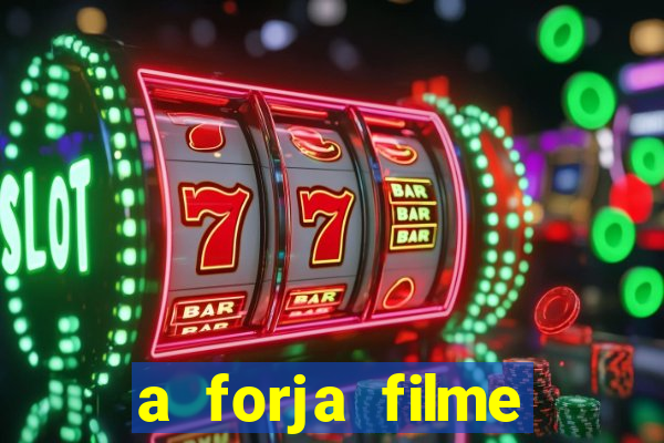 a forja filme completo dublado topflix