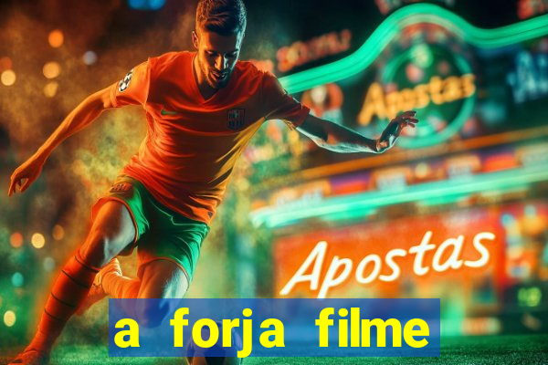 a forja filme completo dublado topflix