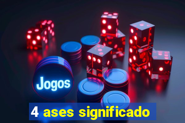 4 ases significado