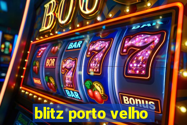 blitz porto velho