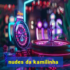 nudes da kamilinha