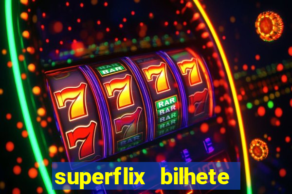 superflix bilhete de loteria
