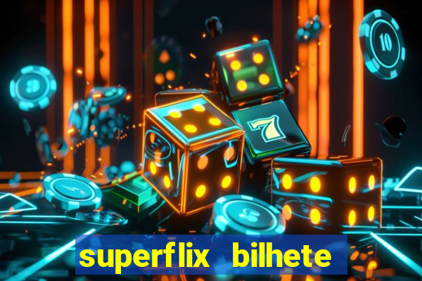 superflix bilhete de loteria