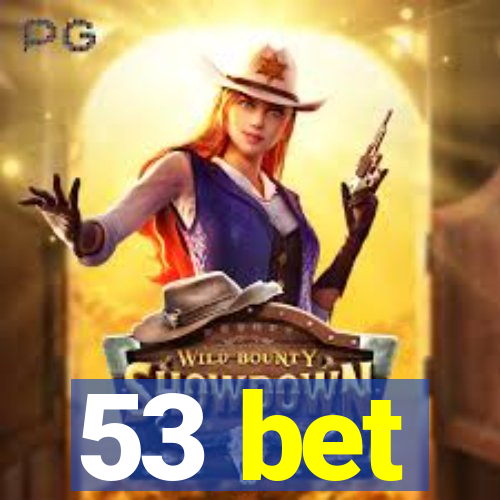 53 bet