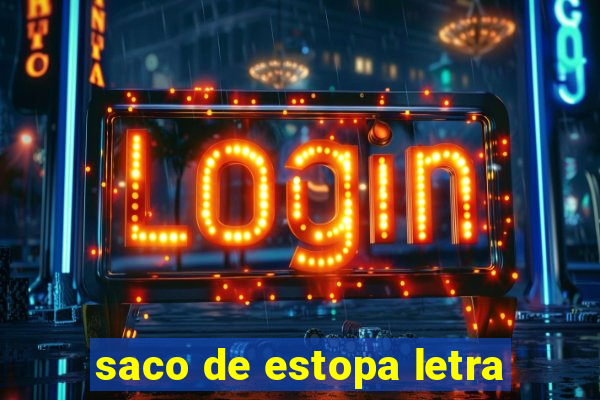 saco de estopa letra