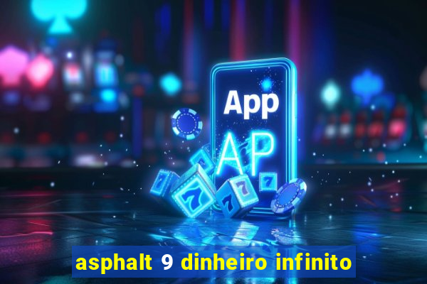asphalt 9 dinheiro infinito
