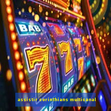 assistir corinthians multicanal