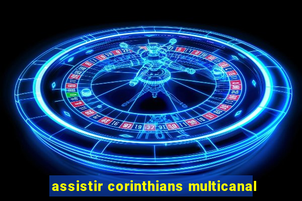 assistir corinthians multicanal