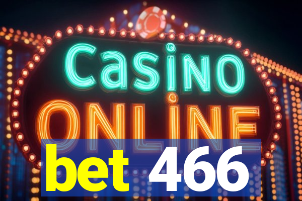 bet 466