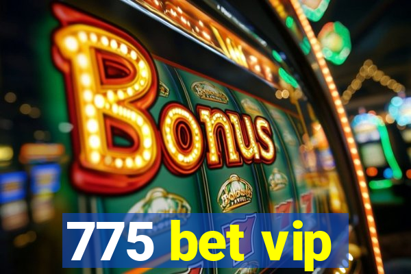 775 bet vip