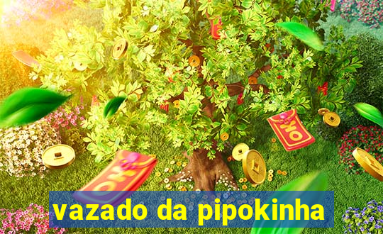 vazado da pipokinha