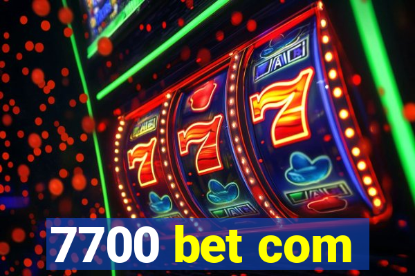 7700 bet com