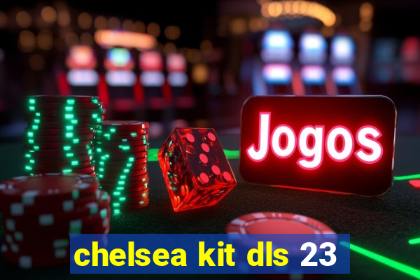 chelsea kit dls 23