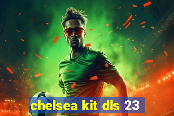 chelsea kit dls 23