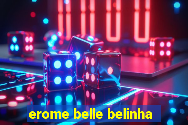 erome belle belinha