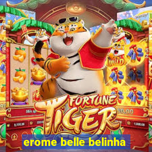 erome belle belinha