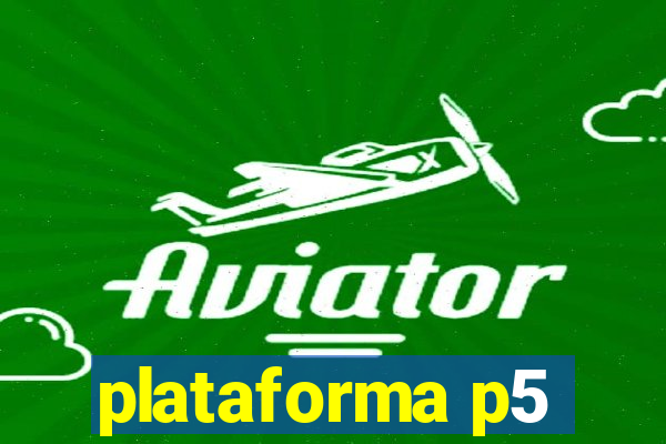 plataforma p5